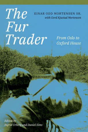 The Fur Trader: From Oslo to Oxford House - Einar Odd Mortensen [KSIĄŻKA]