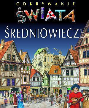 Odkrywanie świata - Średniowiecze [KSĄŻKA]