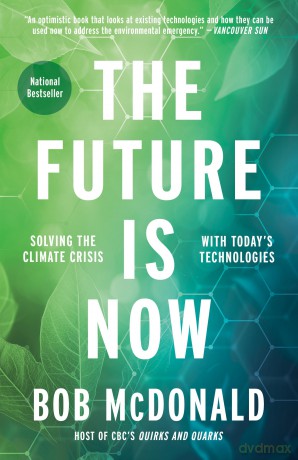 The Future Is Now: Solving the Climate Crisis with Today's Technologies - Bob McDonald [KSIĄŻKA]