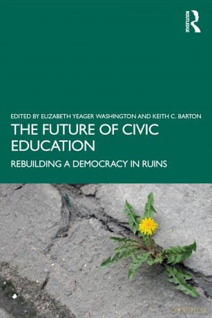 The Future of Civic Education: Rebuilding a Democracy in Ruins - Elizabeth Yeager Washington [KSIĄŻKA]