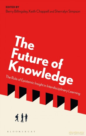 The Future of Knowledge: The Role of Epistemic Insight in Interdisciplinary Learning - Sherralyn Simpson [KSIĄŻKA]