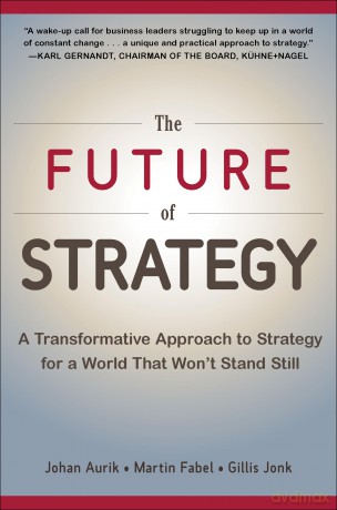 The Future of Strategy: A Transformative Approach to Strategy for a World That Won't Stand Still (BUSINESS BOOKS) - Johan Aurik [KSIĄŻKA]