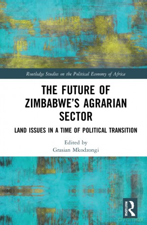 The Future of Zimbabwe's Agrarian Sector: Land Issues in a Time of Political Transition (Routledge Studies on the Political Economy of Africa) - Grasian Mkodzongi [KSIĄŻKA]