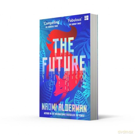 The Future: The electric new novel from the Women's Prize-winning author of The Power - Naomi Alderman [KSIĄŻKA]
