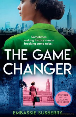 The Game Changer: A gripping and inspiring new historical fiction novel for 2024, inspired by real-life events and perfect for fans of Kate Quinn, Pam Jenoff and Ola Awonubi - Embassie Susberry [KSIĄŻKA]