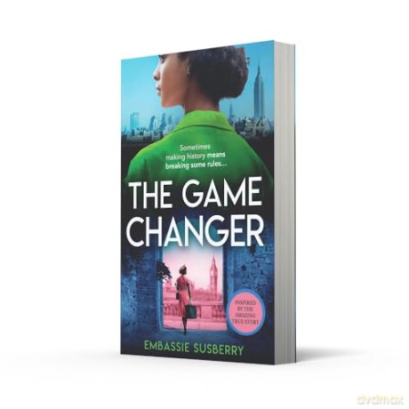 The Game Changer: A gripping and inspiring new historical fiction novel for 2024, inspired by real-life events and perfect for fans of Kate Quinn, Pam Jenoff and Ola Awonubi - Embassie Susberry [KSIĄŻKA]