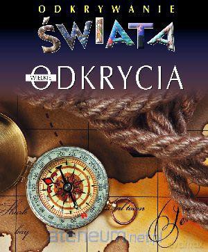 Odkrywanie świata - Wielkie odkrycia [KSĄŻKA]