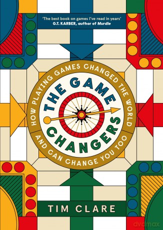 The Game Changers: How Playing Games Changed the World and Can Change You Too - Tim Clare [KSIĄŻKA]