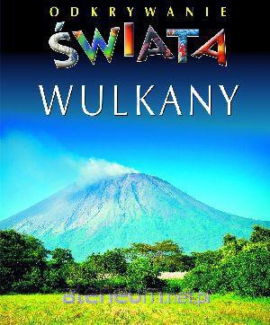 Odkrywanie świata - Wulkany [KSĄŻKA]