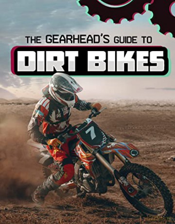 The Gearhead's Guide to Dirt Bikes (Gearhead Guides) - Lisa J. Amstutz [KSIĄŻKA]