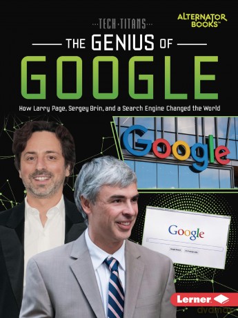 The Genius of Google: How Larry Page, Sergey Brin, and a Search Engine Changed the World (Tech Titans (Alternator Books) - Margaret J. Goldstein [KSIĄŻKA]