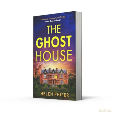 The Ghost House: The must-read book one in the police procedural serial killer crime thriller series by the bestselling author, perfect for Halloween reading: Book 1 (The Annie Graham crime series) - Helen Phifer [KSIĄŻKA]