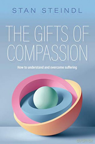 The Gifts of Compassion: How to understand and overcome suffering - Stan Steindl [KSIĄŻKA]