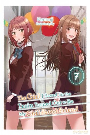 The Girl I Saved on the Train Turned Out to Be My Childhood Friend, Vol. 7 (light novel): Volume 7 (GIRL SAVED ON TRAIN CHILDHOOD FRIEND LN SC) - Kennoji [KSIĄŻKA]