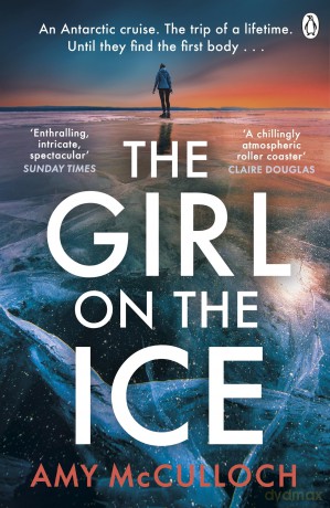 The Girl on the Ice: The gripping ice-cold thriller from the author of Breathless - Amy McCulloch [KSIĄŻKA]