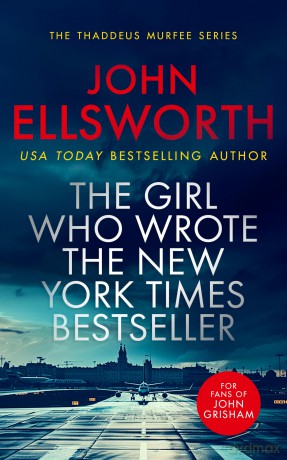 The Girl Who Wrote The New York Times Bestseller: A page-turning legal thriller (Thaddeus Murfee Legal Thrillers) - John Ellsworth [KSIĄŻKA]