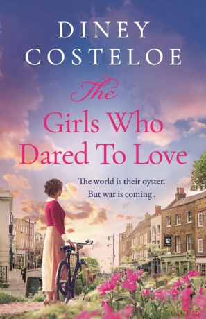 The Girls Who Dared to Love: Brand-new for 2024, a captivating historical fiction story of pre-war London - Diney Costeloe [KSIĄŻKA]