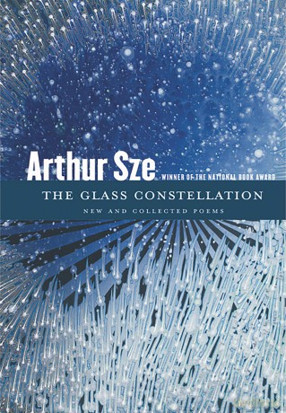 The Glass Constellation: New and Collected Poems - Arthur Sze [KSIĄŻKA]