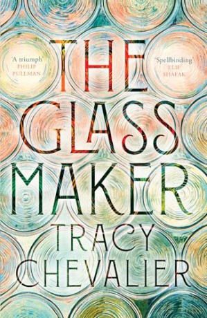 The Glassmaker: A spellbinding new novel set in Venice, from the acclaimed author of GIRL WITH A PEARL EARRING - Tracy Chevalier [KSIĄŻKA]