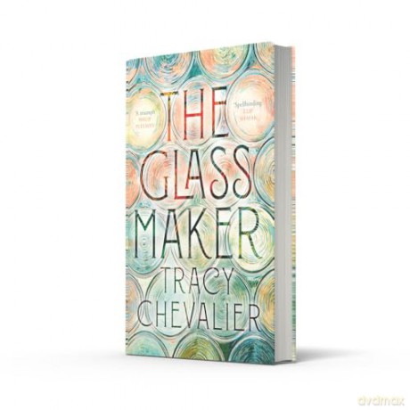 The Glassmaker: A spellbinding new novel set in Venice, from the acclaimed author of GIRL WITH A PEARL EARRING - Tracy Chevalier [KSIĄŻKA]