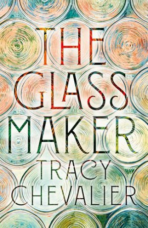 The Glassmaker: A spellbinding new novel set in Venice, from the acclaimed author of GIRL WITH A PEARL EARRING - Tracy Chevalier [KSIĄŻKA]