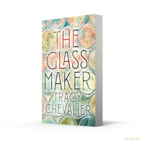 The Glassmaker: A spellbinding new novel set in Venice, from the acclaimed author of GIRL WITH A PEARL EARRING - Tracy Chevalier [KSIĄŻKA]