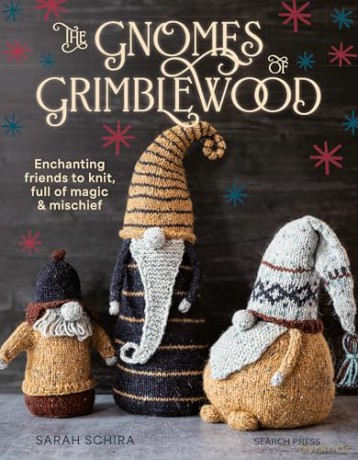 The Gnomes of Grimblewood: Enchanting friends to knit, full of magic and mischief - Sarah Schira [KSIĄŻKA]