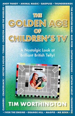 The Golden Age of Children's TV: The shows we loved growing-up, the perfect gift - Tim Worthington [KSIĄŻKA]