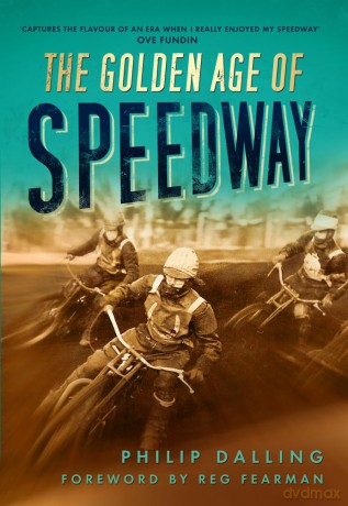 The Golden Age of Speedway - Philip Dalling [KSIĄŻKA]