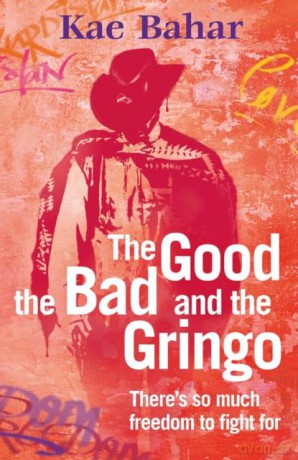 The Good, the Bad and the Gringo - Kae Bahar [KSIĄŻKA]
