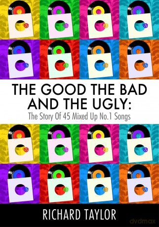 The Good, the Bad and the Ugly: The Story of 45 Mixed Up No. 1 Songs - Richard Taylor [KSIĄŻKA]