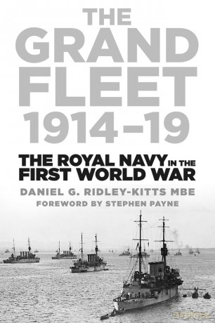 The Grand Fleet 1914-19: The Royal Navy in the First World War - Daniel G. Ridley-Kitts MBE [KSIĄŻKA]