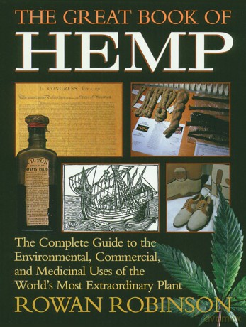 The Great Book of Hemp: The Complete Guide to the Environmental, Commercial, and Medicinal Uses of the World's Most Extraordinary Plant - Rowan Robinson [KSIĄŻKA]