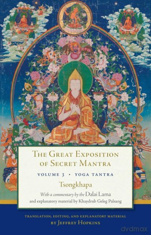 The Great Exposition of Secret Mantra, Volume Three: Yoga Tantra: 3 - H H the Fourteenth Dalai Lama [KSIĄŻKA]