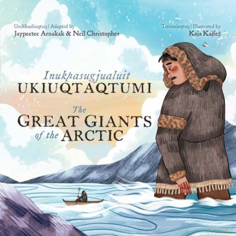 The Great Giants of the Arctic: Bilingual Inuktitut and English Edition - Kaja Kajfež [KSIĄŻKA]