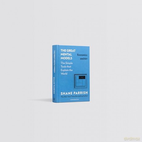 The Great Mental Models: Economics and Art: Economics and Art - Shane Parrish [KSIĄŻKA]