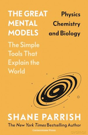 The Great Mental Models: Physics, Chemistry and Biology: Physics, Chemistry and Biology - Shane Parrish [KSIĄŻKA]