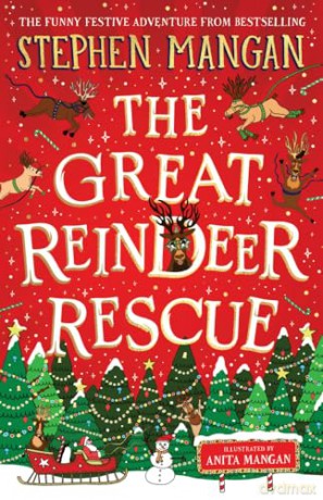 The Great Reindeer Rescue (the laugh-out-loud, highly illustrated, future Christmas classic from bestselling Stephen Mangan) - Stephen Mangan [KSIĄŻKA]