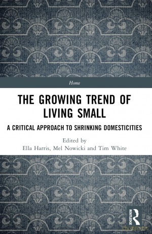 The Growing Trend of Living Small: A Critical Approach to Shrinking Domesticities (Home) - Ella Harris [KSIĄŻKA]