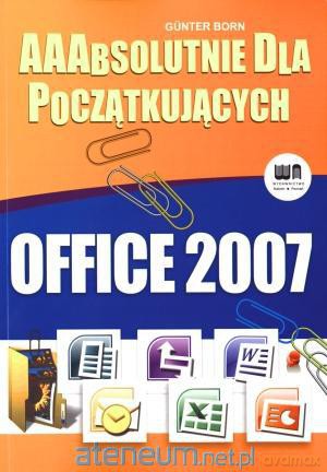 Office 2007 Aaabsolutnie dla początkujących [KSĄŻKA]