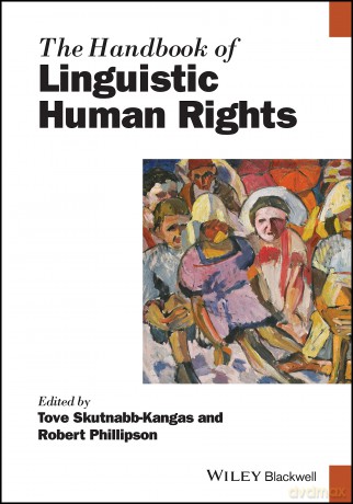 The Handbook of Linguistic Human Rights (Blackwell Handbooks in Linguistics) - Tove Skutnabb-Kangas [KSIĄŻKA]