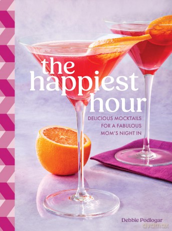 The Happiest Hour: Delicious Mocktails for a Fabulous Moms' Night In - Debbie Podlogar [KSIĄŻKA]