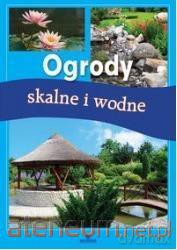 Ogrody skalne i wodne [KSĄŻKA]