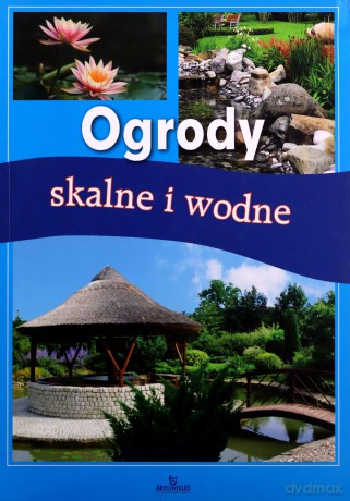 Ogrody skalne i wodne [KSĄŻKA]