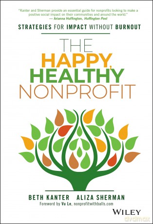 The Happy, Healthy Nonprofit: Strategies for Impact without Burnout - Beth Kanter [KSIĄŻKA]