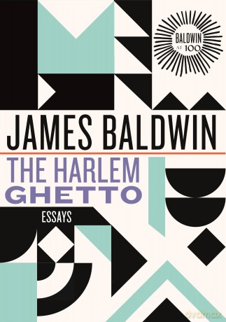 The Harlem Ghetto: Essays (James Baldwin Centennial) - James Baldwin [KSIĄŻKA]