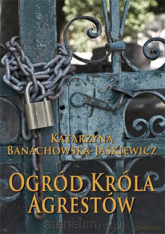 Ogród Króla Agrestów [KSĄŻKA]