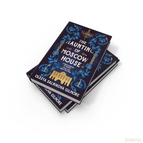 The Haunting of Moscow House: The elegant gothic horror tale, new for 2024 - Olesya Salnikova Gilmore [KSIĄŻKA]