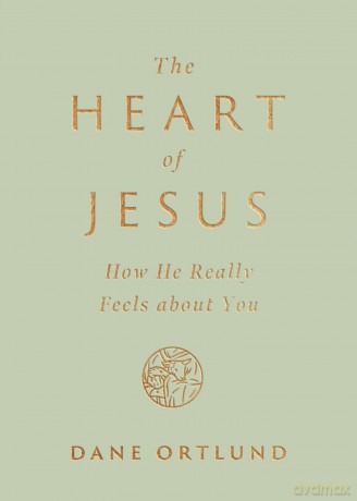 The Heart of Jesus: How He Really Feels about You - Dane Ortlund [KSIĄŻKA]