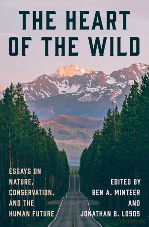 The Heart of the Wild: Essays on Nature, Conservation, and the Human Future - Ben A. Minteer [KSIĄŻKA]